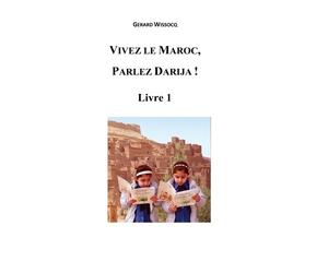 Gérard Wissocq Vivez le Maroc, Parlez Darija Livre 1 (Tascabile)