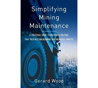 Gerard Wood Simplifying Mining Maintenance (Tascabile)