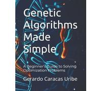 Gerardo Caracas Uribe Genetic Algorithms Made Simple (Tascabile)