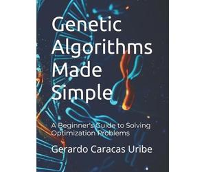 Gerardo Caracas Uribe Genetic Algorithms Made Simple (Tascabile)