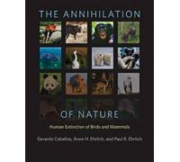 Gerardo Ceballos Anne H. Ehrlich Paul R. The Annihilation of (Copertina rigida)