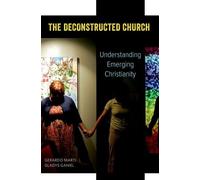 Gerardo Marti Gladys Ganiel The Deconstructed Church (Tascabile)