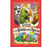Gerartù e la spada nella roccia. Le parodie di Geronimo Stilton