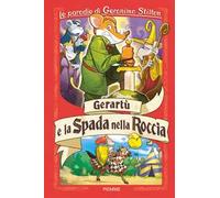 Gerartù e la spada nella roccia. Le parodie di Geronimo Stilton