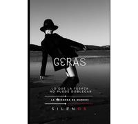 GERAS: Lo que la Fuerza no Puede Doblegar