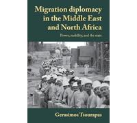 Gerasimos Tsour Migration Diplomacy in the Middle East and North Afr (Tascabile)