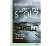 Geraubter Stolz: Verlust, Scham und der Aufstieg der Rechten