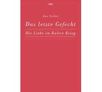 Gerber Jan Das letzte Gefecht: Die Linke im Kalten Krieg (Tascabile)