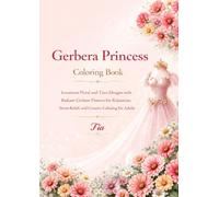 Gerbera Princess Coloring Book: Luxurious Floral and Tiara Designs with Radiant Gerbera Flowers for Relaxation, Stress Relief, and Creative Coloring for Adults