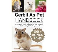 GERBIL AS PET HANDBOOK: "A Complete Guide to Caring for Your Energetic and Entertaining Little Companions”
