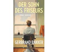 Gerbrand Bakker Der Sohn des Friseurs: Roman Eine mitreißen (Copertina rigida)