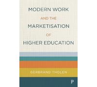Gerbrand Tholen Modern Work and the Marketisation of Higher E (Copertina rigida)