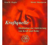 Gerd B. Ziegler Kraftquelle - Meditation zur Aktivierung von Kraft und Ruhe (CD)