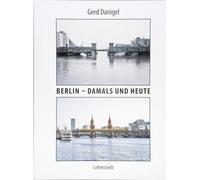 Gerd Danigel Berlin - damals und heute: Fotografien (Tascabile)