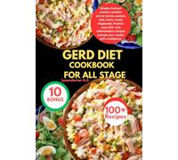GERD DIET COOKBOOK FOR ALL STAGE: Simple stomach solution whether you're novice, seniors, kids, teens, newly diagnosed, Practice easy 100+ anti ... recipes and get your results with confidence.