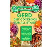 GERD DIET COOKBOOK FOR ALL STAGE: Whether you're a novice, seniors, kids, teen's, newly diagnosed, get your results instantly without any stress, eat ... against gastroesophageal reflux disease.