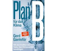 Gerd Ganteför Plan B für das Klima: Mit den Kräften der Natur den Kl (Tascabile)