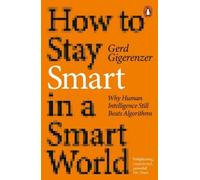 Gerd Gigerenzer How to Stay Smart in a Smart World (Tascabile)