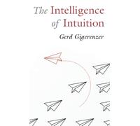 Gerd Gigerenzer The Intelligence of Intuition (Tascabile)
