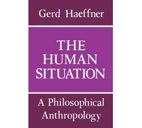 Gerd Haeffner The Human Situation (Tascabile)