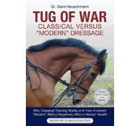 Gerd Heuschmann Tug of War: Classical Versus Modern Dressage (Tascabile)