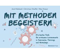 Gerd Kalmbach C Mit Methoden begeistern: Die besten Tools für wirksa (Tascabile)