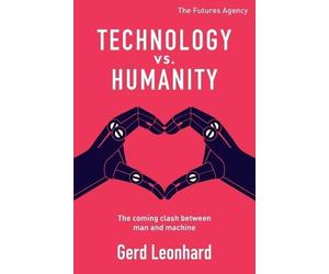 Gerd Leonhard Technology vs. Humanity (Tascabile)