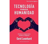 Gerd Leonhard Tecnología versus Humanidad (Tascabile)