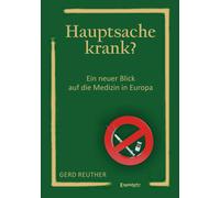 Gerd Reuther Hauptsache krank?: Ein neuer Blick auf die Medizin in E (Tascabile)