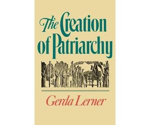 Gerda Lerner The Creation of Patriarchy (Tascabile)