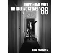 Gered Mankowitz Goin' Home With The Rolling Stones '66 (Copertina rigida)