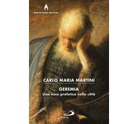 Geremia. Una voce profetica nella città - Martini Carlo Maria