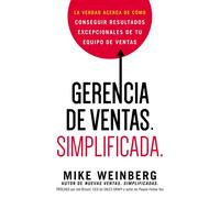 Gerencia de ventas. Simplificada.: La verdad acerca de cómo conseguir resu...