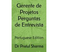 Gerente de Projetos Perguntas de Entrevista: Portuguese Edition