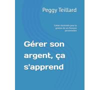 Gérer son argent, ça s'apprend: Cahier d’activités pour la gestion de ses finances personnelles