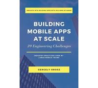 Gergely Orosz Building Mobile Apps at Scale (Tascabile)