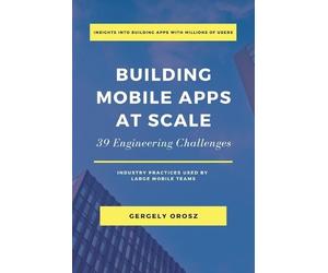 Gergely Orosz Building Mobile Apps at Scale (Tascabile)