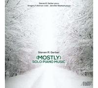 Gerger, Steven - Steven R. Gerber: (Mostly) Solo Piano Music