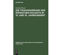 Gerhard Ernst Die Toskanisierung Des Römischen Dialekts Im 15 (Copertina rigida)