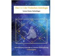 Gerhard Feiner – Das 1 x 1 der Vedischen Astrologie – Lernen, Deuten, Nachschlagen – Tascabile