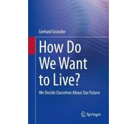 Gerhard Gründer How Do We Want to Live? (Tascabile)