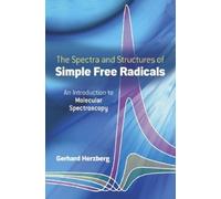 Gerhard Herzberg The Spectra and Structures of Simple Free Radicals (Tascabile)