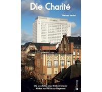 Gerhard Jaeckel Die Charité: Die Geschichte eines Weltzentrums der M (Tascabile)