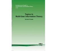 Gerhard Kramer Topics in Multi-User Information Theory (Tascabile)