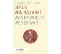 Gerhard Lohfink Jesus von Nazaret - Was er wollte, wer er war (Tascabile)
