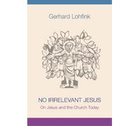 Gerhard Lohfink No Irrelevant Jesus (Tascabile)