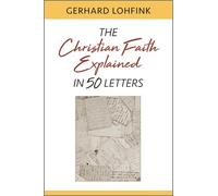 Gerhard Lohfink The Christian Faith Explained in 50 Letters (Tascabile)