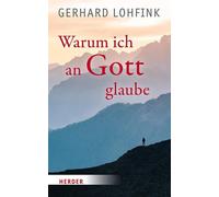 Gerhard Lohfink Warum ich an Gott glaube (Copertina rigida)