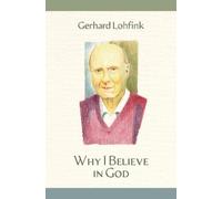 Gerhard Lohfink Why I Believe in God (Copertina rigida)