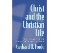 Gerhard O. Forde Christ and the Christian Life (Tascabile)